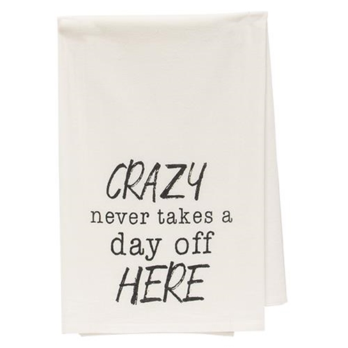 Kitchen Towels Crazy Never Takes a Day Off